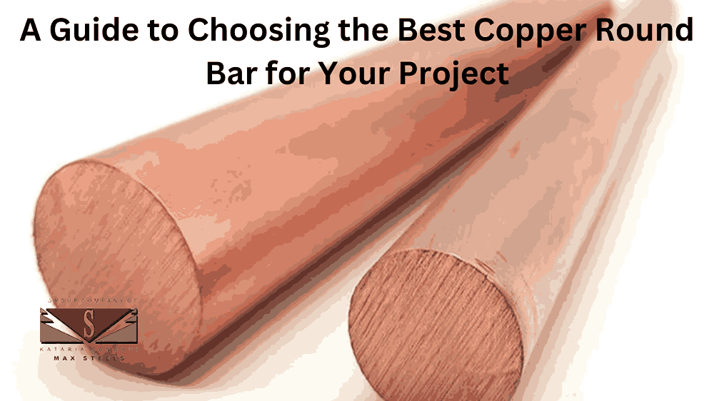 A Guide to Choosing the Best Copper Round Bar for Your Project